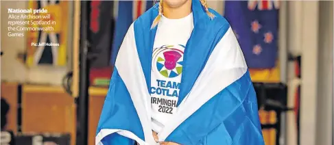  ?? Pic: Jeff Holmes ?? National pride
Alice Aitchison will represent Scotland in the Commonweal­th Games