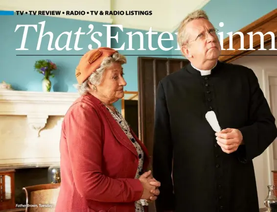  ??  ?? Father Brown, Tuesday.