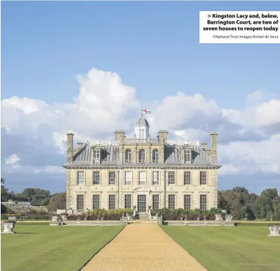  ?? ©National Trust Images/Arnhel de Serra ?? Kingston Lacy and, below, Barrington Court, are two of seven houses to reopen today