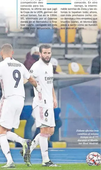  ??  ?? Zidane efectúa tres cambios al mismo
tiempo en el 77’, durante el Shakhtar-Real Madrid.