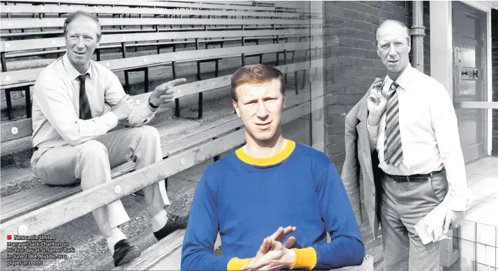  ??  ?? ■ Newcastle United manager Jack Charlton on his first day at St. James’ Park in June 1984. Middle, as a player at Leeds