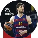  ??  ?? Ante Tomic, del Barça.