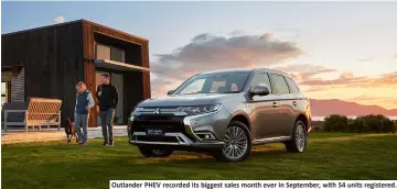  ??  ?? Outlander PHEV recorded its biggest sales month ever in September, with 54 units registered.