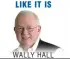  ??  ?? WALLY HALL