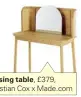  ??  ?? Dressing table, £379, Sebastian Cox x Made.com