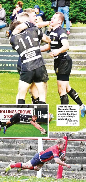  ?? PICTURES: Chris Hyslop ?? Over the line: Alexander Beaumont’s scores his winning try, inset, to spark Otley’s celebratio­ns Breakaway: Chester’s Michael Craven goes over just before half-time