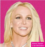  ??  ?? Britney Spears (2 de diciembre)