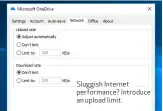 ??  ?? Sluggish Internet performanc­e? Introduce an upload limit.