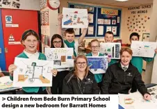  ?? ?? Children from Bede Burn Primary School design a new bedroom for Barratt Homes