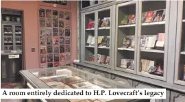  ??  ?? A room entirely dedicated to H.P. Lovecraft’s legacy