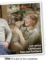  ??  ?? Cut-price Christmas: Tom and Barbara