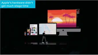  ??  ?? Apple’s hardware didn’t get much stage time