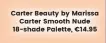  ??  ?? Carter Beauty by Marissa Carter Smooth Nude 18-shade Palette, €14.95