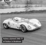  ?? ?? Hulme claimed 1965 TT at Oulton in Brabham