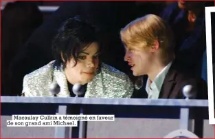  ??  ?? Macaulay Culkin a témoigné en faveur de son grand ami Michael.