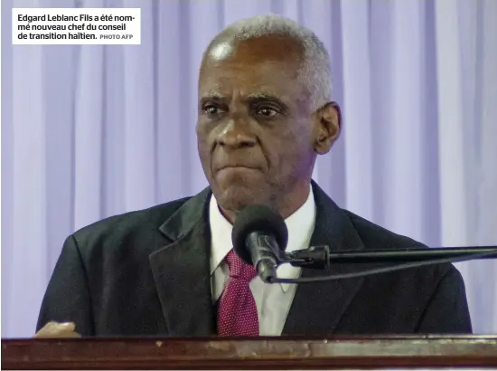  ?? PHOTO AFP ?? Edgard Leblanc Fils a été nommé nouveau chef du conseil de transition haïtien.