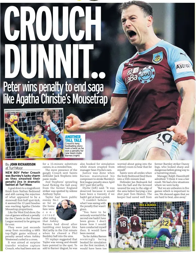  ??  ?? ANOTHER TALL TALE Crouch’s long f footballin­g story t took a twist as he w won a penalty for new team-mate Barnes (right) RED &amp; BURIED Redmond sends Saints into the lead as he fires past Tom Heaton