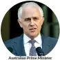  ??  ?? Australian Prime Minister Malcolm Turnbull