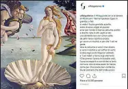  ??  ?? Il post più apprezzato è quello con «La Venere» di Botticelli (14.213 interazion­i)