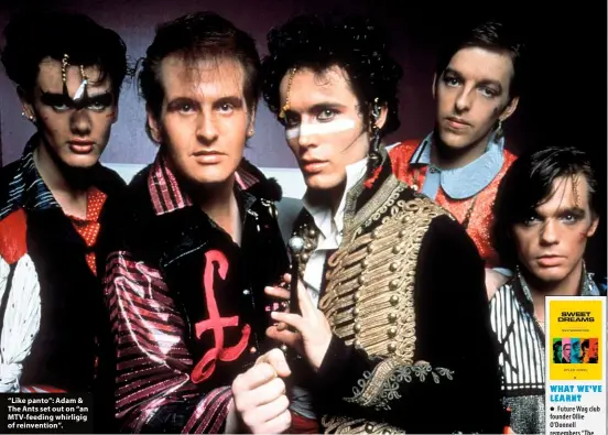  ??  ?? “Like panto”: Adam & The Ants set out on “an MTV-feeding whirligig of reinventio­n”.