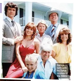  ?? ?? Patrick (left) with his Dallas co-stars in the 1980s