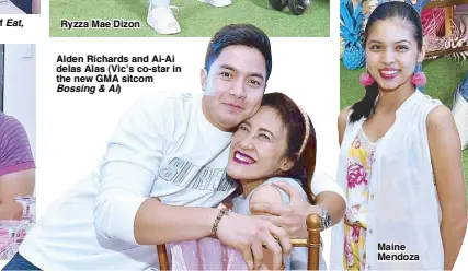  ??  ?? Alden Richards and Ai-Ai delas Alas (Vic’s co-star in the new GMA sitcom Bossing & Ai) Maine Mendoza