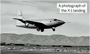  ?? ?? A photograph of the X-1 landing