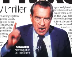  ?? ?? SHAMED Nixon quit as US president