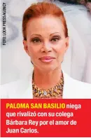  ??  ?? PALOMA SAN BASILIO niega que rivalizó con su colega Bárbara Rey por el amor de Juan Carlos.