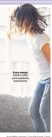  ??  ?? Extra energy: ADHD is often accompanie­d by hyperactiv­ity