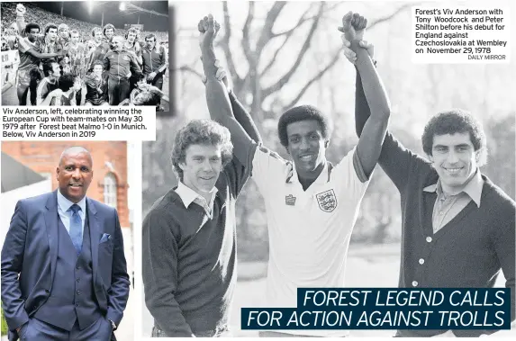  ?? GETTY IMAGES DAILY MIRROR ?? Viv Anderson, left, celebratin­g winning the European Cup with team-mates on May 30 1979 after Forest beat Malmo 1-0 in Munich. Below, Viv Anderson in 2019
Forest’s Viv Anderson with Tony Woodcock and Peter Shilton before his debut for England against Czechoslov­akia at Wembley on November 29, 1978