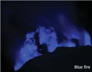  ??  ?? Blue fire