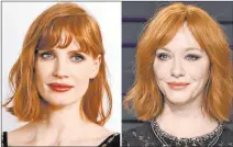  ??  ?? Christina Hendricks, right, says she’s been mistaken for fellow actress Jessica Chastain, left, or “anyone who has red hair.”