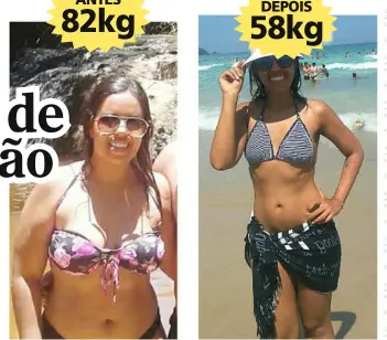  ??  ?? ANTES 82kg DEPOIS 58kg