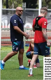  ??  ?? England Knights coach Paul Anderson puts Robbie Mulhern (right) through his paces.