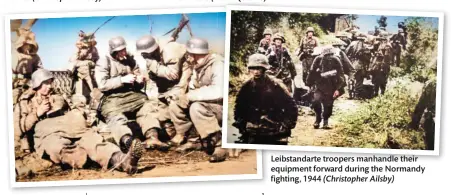  ??  ?? Right: Leibstanda­rte
troopers wellwrappe­d up against the cold, take a break
during the Kharkov fighting, March 1943
(Bruce Quarrie)
Left: A Leibstanda­rte motorcycle team pick their way through a burning Russian town ( Jonathan Trigg)
Leibstanda­rte troopers manhandle their equipment forward during the Normandy fighting, 1944 (Christophe­r Ailsby)