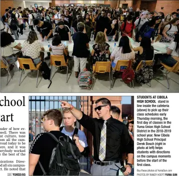  ??  ?? STUDENTS AT CIBOLA HIGH SCHOOL stand in line inside the cafeteria (above) to pick up their class schedules early Thursday morning, the first day of classes in the Yuma Union High School District in the 2018-2019 school year. New Cibola High School...