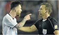  ?? week Picture: AFP ?? ARGY-BARGY: Argentina striker and captain Lionel Messi argues with first assistant referee Emerson Augusto de Carvalho at the end of their World Cup qualifier against Chile this