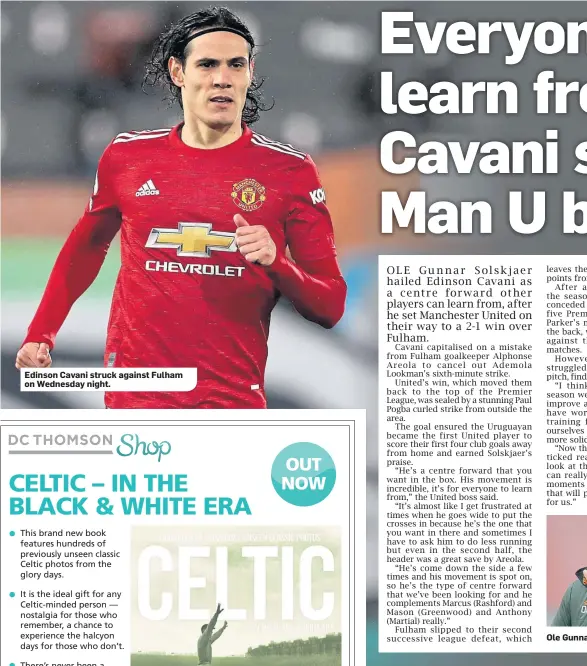  ??  ?? Edinson Cavani struck against Fulham on Wednesday night.
Ole Gunnar Solskjaer