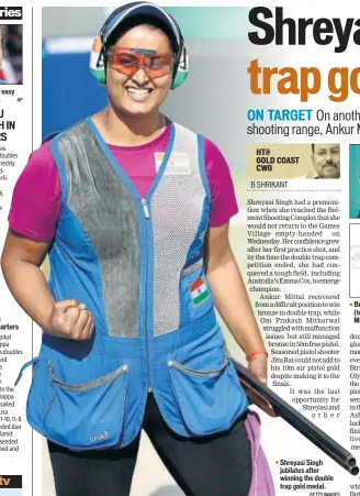  ?? AP GETTY IMAGES AP ?? Saina Nehwal had it easy against her SA rival. Shreyasi Singh jubilates after winning the double trap gold medal. Bronze medallists Ankur Mittal (top) and Om Prakash Mitharwal.