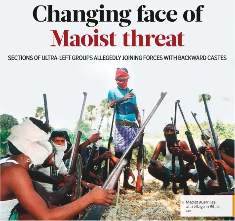  ?? AFP ?? Maoist guerrillas at a village in Bihar.