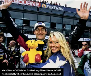  ?? ?? Mark Webber’s F1 debut for the lowly Minardi team in 2022 went superbly when the Aussie scored points on home soil