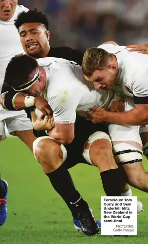  ?? PICTURES: Getty Images ?? Ferocious: Tom Curry and Sam Underhill blitz New Zealand in the World Cup semi-final