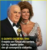  ??  ?? IL QUINTO OSCAR NEL 1993 Il regista con l’Oscar alla carriera. Con lui, Sophia Loren che gli consegnò la statuetta.