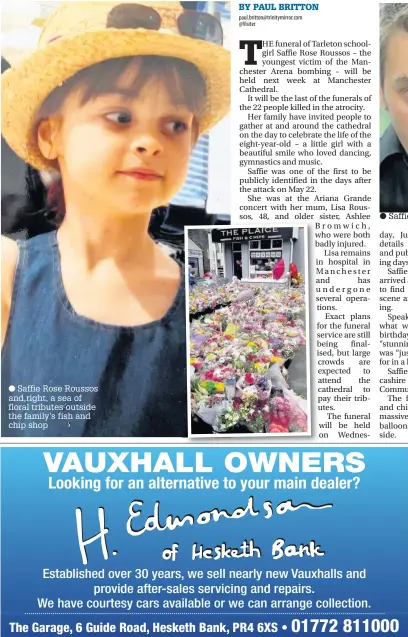  ??  ?? Saffie Rose Roussos and,right, a sea of floral tributes outside the family’s fish and chip shop Saffie’s dad, Andrew Roussos