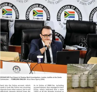 ?? ITUMELENG ENGLISH Afican News Agency (ANA) ?? RESEARCHER Paul Edward of Shadow World Investigat­ions, London, testifies at the Zondo Commission. |