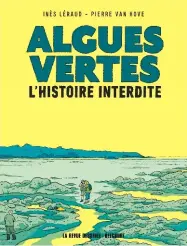  ??  ?? Algues vertes – L’histoire interdite, d’inès Léraud (texte) et de Pierre Van Hove (illustrati­ons). Éditions La Revue Dessinée/delcourt; 160 pages, 19,99 €.