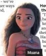  ??  ?? Moana