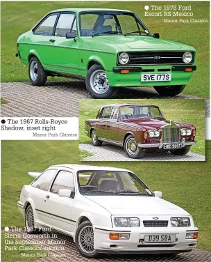  ?? Manor Park Classics Manor Park Classics Manor Park Classics ?? ● The 1967 Rolls-Royce Shadow, inset right
● The 1987 Ford Sierra Cosworth in the September Manor Park Classics auction
● The 1978 Ford Escort RS Mexico