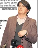  ??  ?? STANDING FIRM Arlene Foster